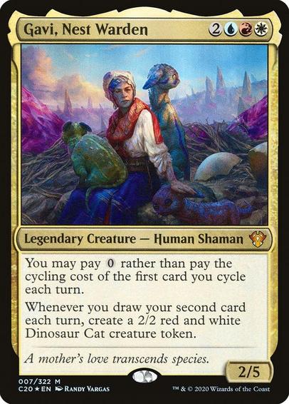Card Name: Gavi, Nest Warden
Set: Commander 2020
Description: You may pay {0} rather than pay the cycling cost of the first card you cycle each turn.
Whenever you draw your second card each turn, create a 2/2 red and white Dinosaur Cat creature token.
Artist: Randy Vargas