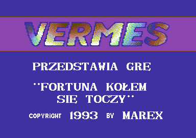 Screenshot of "Fortuna Kolem Sie Toczy" - Crack: Vermes - Published by Marek on Commodore 64 (1993)