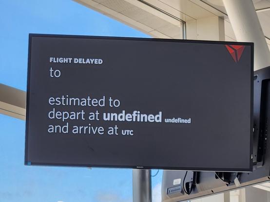 Flight delayed to <blank>

Estimated to depart at undefined undefined and arrive at UTC