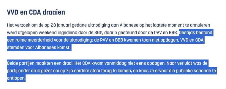 (over bezoek Francesca Albanese aan de Tweede Kamer)

VVD en CDA draaien
Het verzoek om de op 28 januari gedane vitnodiging aan Albanese op het laatste moment te annuleren werd afgelopen weekend ingediend door de SGP, daarin gesteund door de PVV en BBB.  Destijds bestond een ruime meerderheid voor de vitnodiging; de PVV en BBB kwamen toen niet opdagen, VVD en CDA
Istemden voor Albaneses komst

Beide partijen maakten een draai. Het CDA kwam vanmiddag niet eens opdagen. Naar verluidt was de partij onder druk gezet om op zijn eerdere stem terug te komen, en koos ze ervoor die publieke schande te ontlopen)
