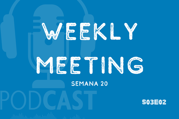 Episodio 2 de la Temporada 3 del podcast.
Reunión semanal de la semana 20 del año.