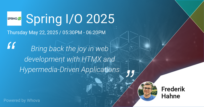 Advertisment for my talk at Spring I/O 2025: Bring back the joy in web development with HTMX and Hypermedia-Driven Applications