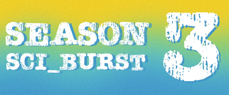 Season 3 Sci_Burst!