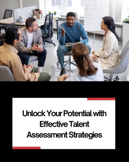 Unlock Your Potential with Effective Talent Assessment Strategies