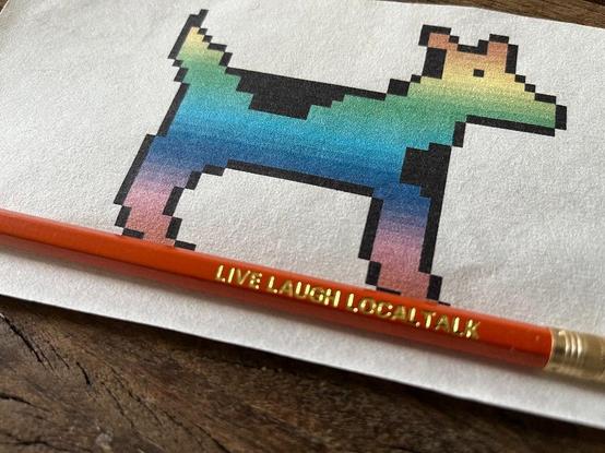 Printed Dogcow in rainbow colours. Live Laugh LocalTalk pencil.