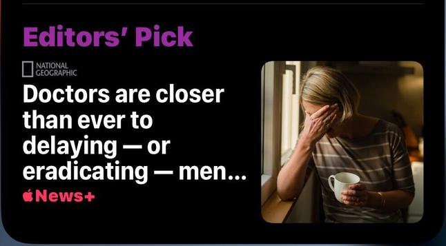 National geographic editor's pick headline: Doctors are closer than ever to delaying or eradicating men...

Men is supposed to be menopause but has been truncated due to space constraints. 