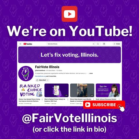 YouTube icon with text that reads: "We're on YouTube! At Fair Vote Illinois, or click the link in bio!" 