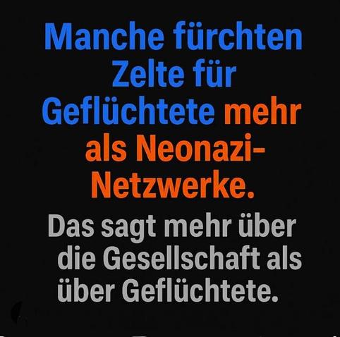 Texttafel

Manche fürchten Zelte für Geflüchtete mehr als Neonazi-Netzwerke. Das sagt mehr über die Gesellschaft als über Geflüchtete.