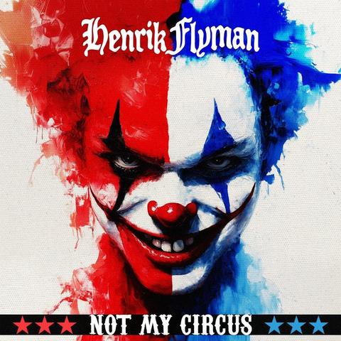 Henrik Flyman - New Song - Not my Circus