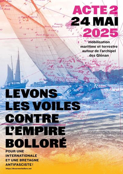 Levons les voiles contre l'empire Bolloré, pour une internationale et une Bretagne antifasciste ! Acte 2 le 24 mai 2025, mobilisation maritime et terrestre autour de l'archipel des Glénan