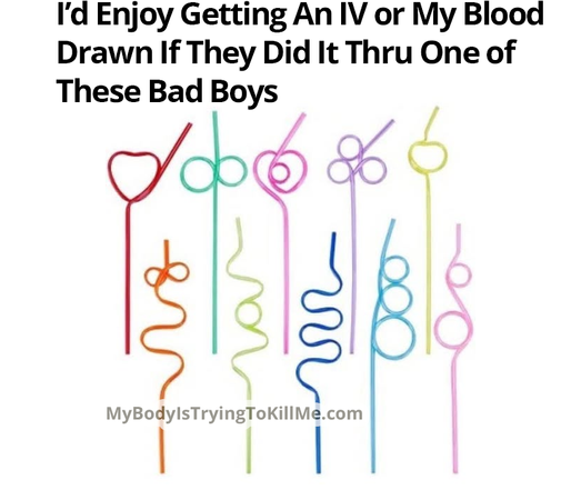 I'd enjoy getting an IV or my blood drawn if they did it thru one of these bad boys

[fun twisty straws]