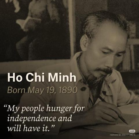 Ho Chi Minh

Born May 19, 1890

"My people hunger for independence and will have it."