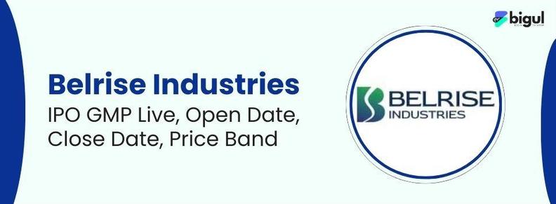 Belrise Industries IPO GMP, Open Date, Allotment Status are now available at bigul
