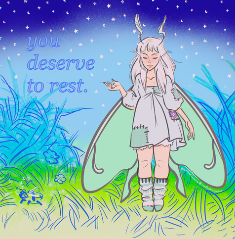 A fairy with green luna moth wings and bunny-like antennae stands with her hand producing the words “You deserve rest”. The fairy wears comfy sleepwear, an empire waist nightgown with elbow length puffy bishop sleeves and sewn on fabric patches of different patterns, and scrunchy striped slipper socks. The fairy has white long hair, and their clothes are also pale colours like the moon and the luna moth. The fairy is surrounded by tall green grass with a blue and yellow transitioning gradient. Among the blades of gress as tall as herself is a little bumble bee fast asleep. 