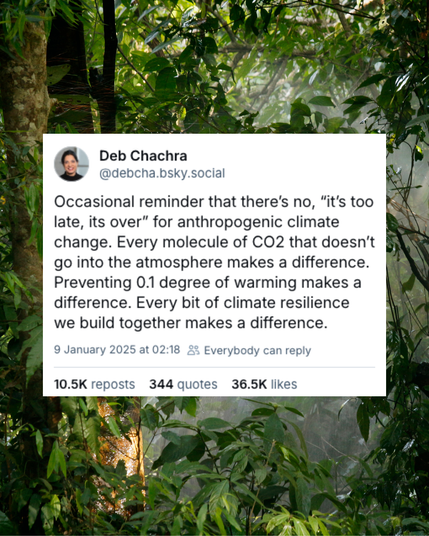 Deb Chachra. Occasional reminder that there's no, "it's too late, it's over" for anthropogenic climate change. Every molecule of CO2 that doesn't go into the atmosphere makes a difference. Every bit of climate resilience we build together makes a difference.