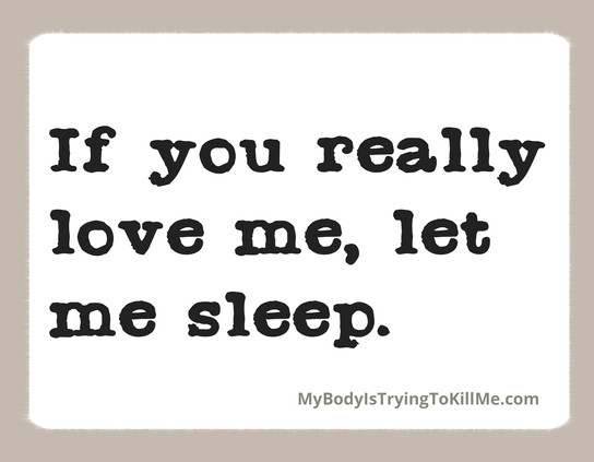 if you really love me, let me sleep