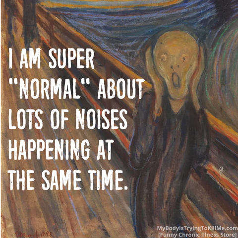 I am super "normal" about lots of noises happening at the same time

[the scream painting]