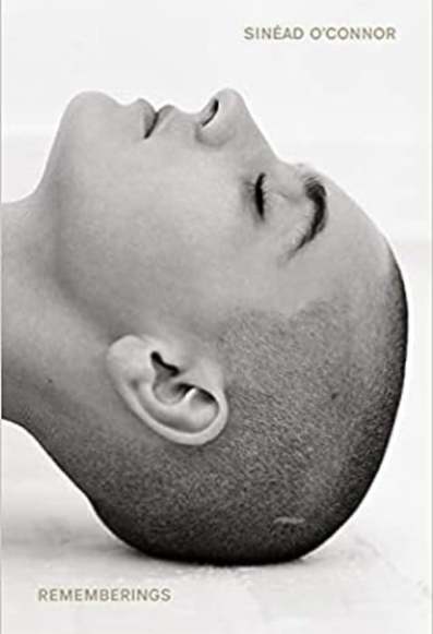 Cover of the book Rememberings by Sinead O’Connor. The photo is black-and-white and features Sinead in profile facing up with her eyes closed