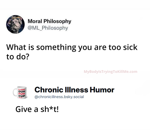 @ML_Philosophy What is something you are to do?

@chronicilness.bsky.social Give a sh*t!
