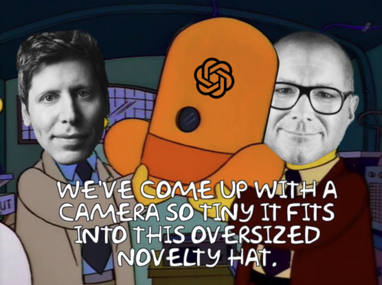 Sam Altman and Jony Ive are holding a big novelty hat with a camera. "We've come up with a camera so tiny it fits into this oversized novelty hat."