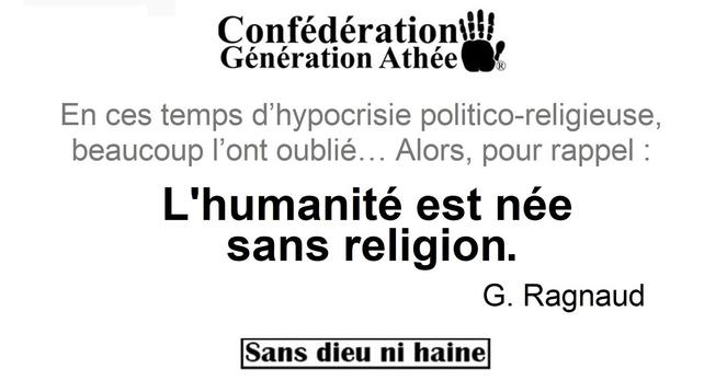 Pour rappel : l'humanité est née sans religion. 