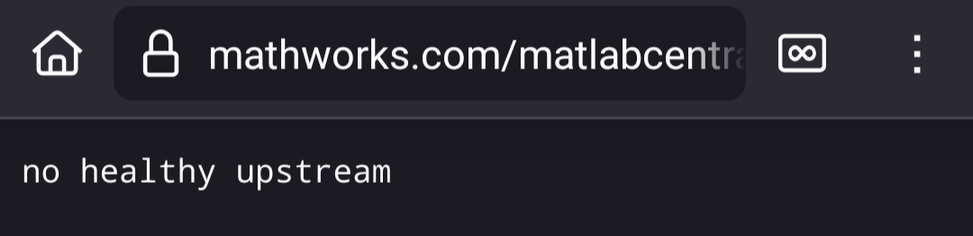 Error message from mathworks.com/matlabcentral: "no healthy upstream"