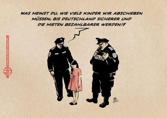 Illustration: Zwei Polizeibeamte stehen neben einem auf den Boden schauendes junges Mädchen, welches sie abschätzig taxieren. Der eine fragt: Was meinst Du, wie viele Kinder wir abschieben müssen, bis Deutschland sicherer und die Mieten bezahlbarer werden!?