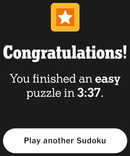 Text celebration on a black background announces "Congratulations!" in large, bold font. Below, "You finished an easy puzzle in 3:37." is displayed in a slightly smaller size, emphasizing the time taken. An orange star icon is positioned above the text, indicating achievement. A round button at the bottom prompts to "Play another Sudoku." The overall design promotes a sense of accomplishment and encourages further engagement with the game.