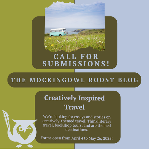 Split background with pale slate blue on one side, spring green on the other. Olive text boxes. Image of aqua van parked on a ridge overlooking the ocean at the top. Text: Call for Submissions! The MockingOwl Roost Blog - Creatively Inspired Travel - We're looking for essays and stories on creatively-themed travel. Think literary travel, bookshop tours, and art-themed destinations. Forms open from April 4 to May 26, 2025!