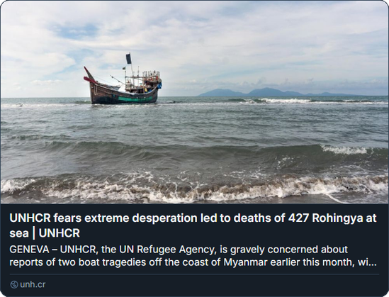 Screenshot Vorschau UNHCR PM

Foto eines Bootes, das Rohingya-Flüchtlinge über die Andamanensee transportierte, liegt vor der Küste vor Anker, nachdem die Flüchtlinge am 8. Januar 2023 an einem Strand in Aceh, Indonesien, an Land gegangen sind.
Credits: UNHCR/Kenzie Eagan

UNHCR fears extreme desperation led to deaths of 427 Rohingya at sea | UNHCR
GENEVA – UNHCR, the UN Refugee Agency, is gravely concerned about reports of two boat tragedies off the coast of Myanmar earlier this month, wi...

unhcr.cr