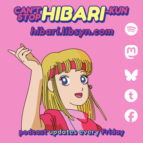 a drawing of Hibari from Stop!! Hibari-kun, drawn by Xan, with the Can't Stop Hibari-kun logo and website, the phrase "podcast updates every Friday" and the logos of Spotify, Mastodon, Bluesky, Tumblr and Facebook all on a pink background
