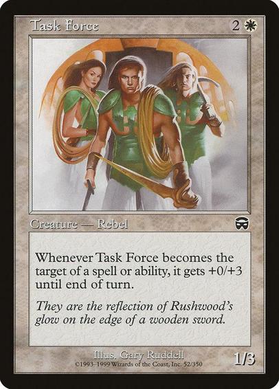 Card Name: Task Force
Set: Mercadian Masques
Description: Whenever this creature becomes the target of a spell or ability, it gets +0/+3 until end of turn.
Artist: Gary Ruddell