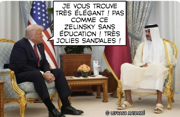 Image humoristique détournée de Lefranc Matombé. On y voit Donald Trump assis dans un salon officiel, en discussion avec un homme en tenue traditionnelle qatarie. Une bulle de bande dessinée sort de la bouche de Trump avec le texte : « Je vous trouve très élégant ! Pas comme ce Zelinsky sans éducation ! Très jolies sandales ! ». Le ton parodique évoque la manière maladroite dont Trump pourrait s'exprimer sur la diplomatie internationale, tout en glissant une pique absurde et un compliment déplacé.