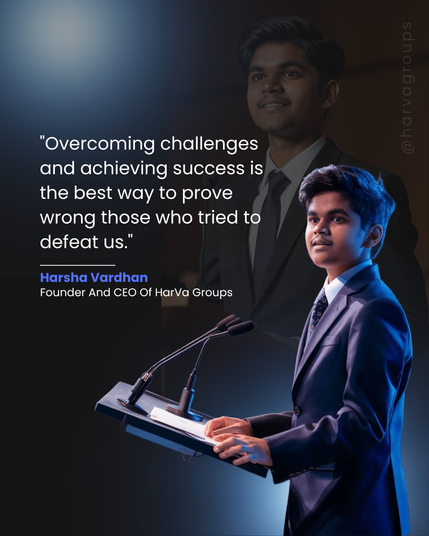 Harsha Vardhan, Founder And CEO Of HarVa Groups Quotes