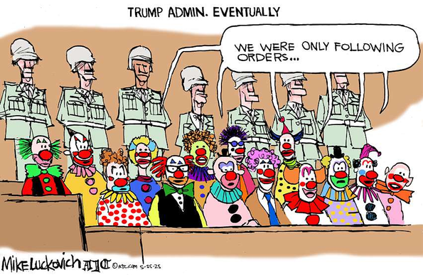 Mike Luckovich cartoon in Atlanta Journal-Constitution, shows clowns as defendants in a trial, saying "We were only following orders."