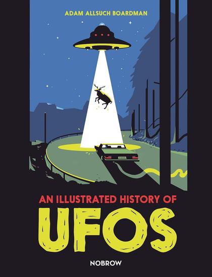 The font cover of "An Illustrated History of UFOs" by Adam Allsuch Boardman