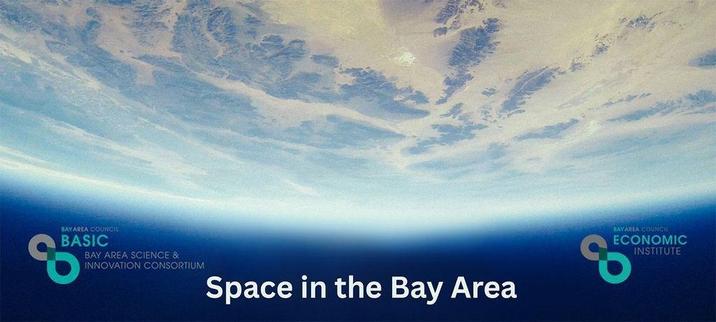 Picture of Earth from space with the limb of the atmosphere near the bottom. Text: Space in the Bay Area. Logos: Bay Area Council (BASIC) Bay Area Science & Innovation Consortium; Bay Area Council Economic Institute.
