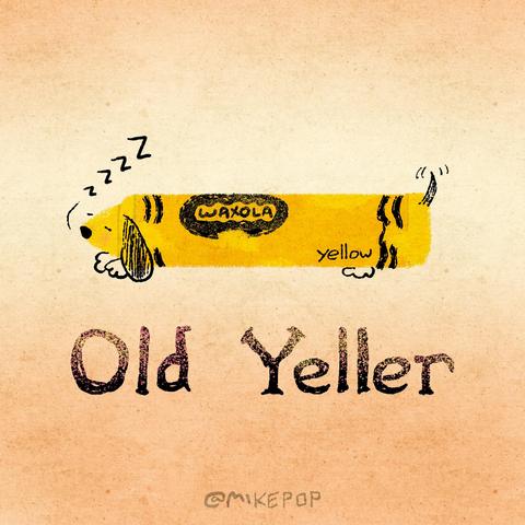 A drawing of a well-used yellow crayon with a fraying label. Black linework overlayed onto the crayon add a face, tail, paws, etc. to suggest the crayon is a sleep dog. Text caption reads “Old Yeller”.