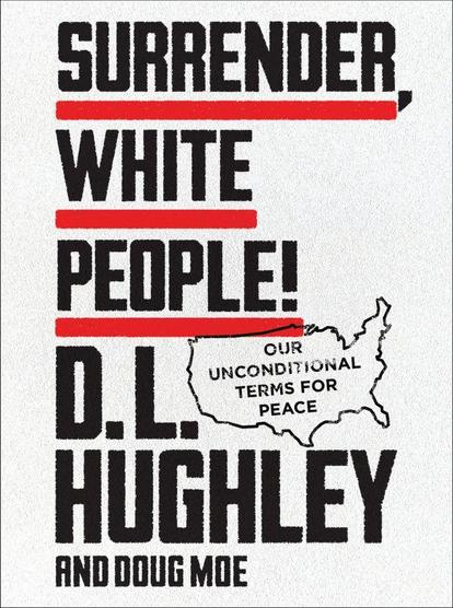 The legendary activist/comedian and author of the "hilarious yet soul-shaking" (Black Enterprise) bestseller How Not to Get Shot returns to address a nation on the edge of civil war.
After centuries of oppressing others, white people are in for a surprise: You're about to be a minority yourself. Yes, the face of America is getting a lot browner—and a reckoning is coming. Black and brown folk are not going to take a back seat anymore. It's time to surrender your unjust privileges and sue for peace while the getting's still good. Lucky for America, D.L. Hughley has a plan.
