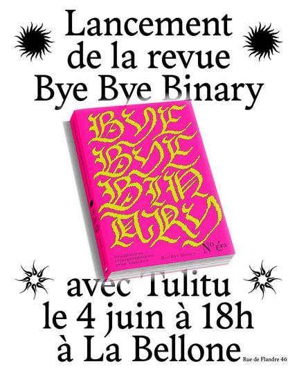 Couverture du premier numéro de la revue Bye Bye Binary entourée du texte annonçant son lancement organisé par la librairie Tulitu à La Bellone, Bruxelles.