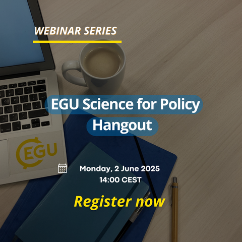Image description: A desk with a tablet, a notebook, a pen, and a cup of coffee. The EGU logo is visible on the notebook. With text reading: "EGU Science for Policy Hangout. Monday 6 June 2025 14:00 CEST Register now.