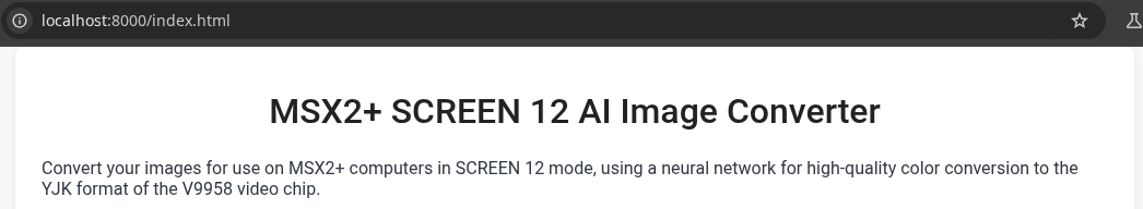 MSX2+ SCREEN 12 Al Image Converter
Convert your images for use on MSX2+ computers in SCREEN 12 mode, using a neural network for high-quality color conversion to the
'YJK format of the V9958 video chip.

