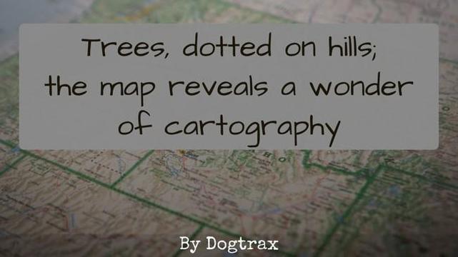 poem with image of a map

Trees, dotted on hills;
the map reveals a wonder
of cartography