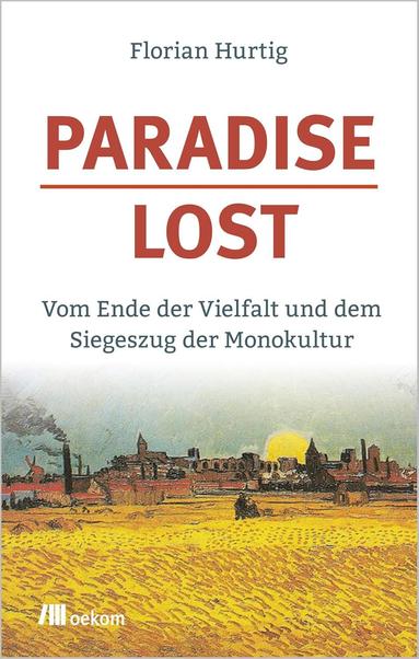 Book Cover
Florian Hurtig
Paradise Lost
Vom Ende der Vielfalt und dem Siegeszug der Monokultur
