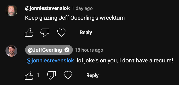 Commenter makes joke about my rectum. Joke's on him, I don't have one!