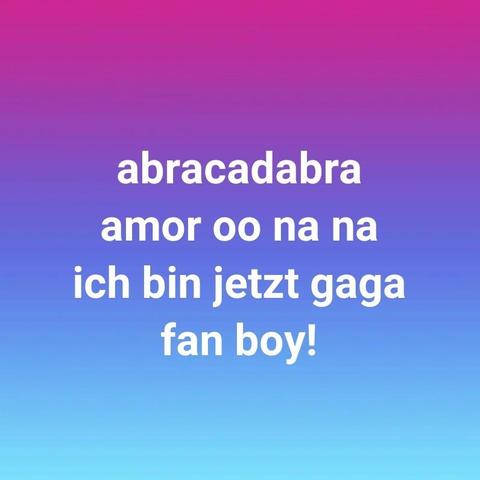 abracadabra ich bin jetzt gaga fan