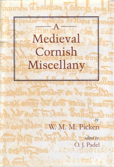 The front cover of A Medieval Cornish Miscellany by Martin Picken, edited by Oliver J. Padel. Hardback with dust jacket, with title and author in brown against a backdrop of faded iron gall ink medieval script on parchment, which mentions Eglosheil.