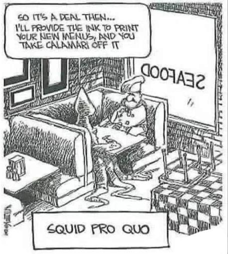 squid and chef sitting across from each other at a booth in a seafood restaurant.

"so it's a deal then... i'll provide the ink to print your new menus, and you take calamari off it."

"Squid Pro Quo"