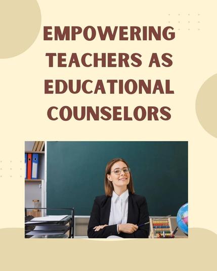 Empowering Teachers as Educational Counselors
