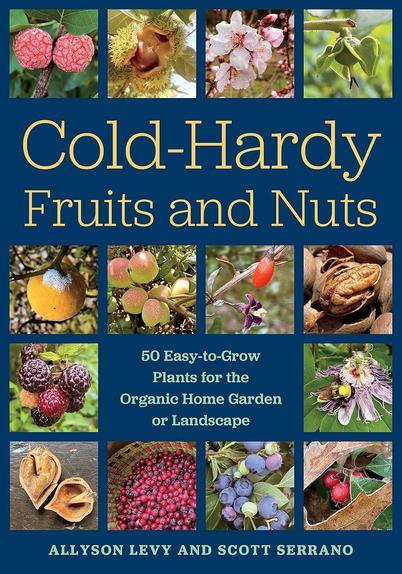 Book Cover
Cold-Hardy Fruits and Nuts
50 Easy-to-grow Plants for the Organic Home Garden or Landscape
Allyson Levy and Scott Serrano